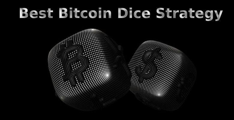 Best Bitcoin Dice Strategy